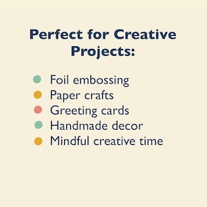May include: Text on a cream background reads "Perfect for Creative Projects:" followed by a list of creative activities: foil embossing, paper crafts, greeting cards, handmade decor, and mindful creative time.