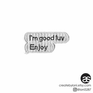 I&#39;m good luv Enjoy Text Bubble Iron-on Patch