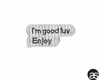 I'm good luv Enjoy Text Bubble Iron-on Patch