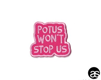 POTUS won’t STOP US iron on patch