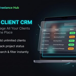 May include: A laptop screen displays a client CRM interface. The interface shows client names, project details, and statuses. Text on the screen includes "Freelance Hub," "CLIENT CRM," and options to add clients, track project status, and search and filter.