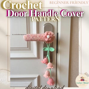 May include: A crochet door handle cover pattern featuring a pink and white speckled sleeve with a flower accent. Hanging from the handle are green stems with four small pink bell-shaped flowers. Text reads: Crochet Door Handle Cover PATTERN.