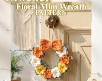 Crochet Floral Mini Wreath Pattern | Beginner Friendly Spring Decor | Flower Wreath Door Hanger PDF | Cute Crochet Gift | DIY Wall Art