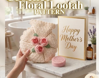 Crochet Floral Loofah Pattern | Mother's Day Gift Spa Bath Sponge PDF | Shower Pouf Washcloth | 3D Rose Bath Accessory Digital Download