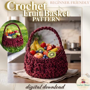 May include: A burgundy crochet fruit basket filled with fresh fruit, including bananas, strawberries, kiwi, blueberries, and cherries. The image includes the text "Crochet Fruit Basket Pattern" and "Beginner Friendly". The words "digital download" are also visible.