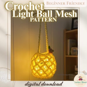 May include: A crocheted light ball mesh pattern, with the text "Crochet Light Ball Mesh Pattern" and "Beginner Friendly". The ball is yellow and has a woven design, with lights inside. The words "digital download" are at the bottom.