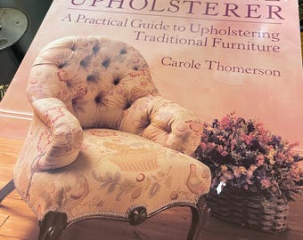 The Complete Upholsterer Book by Carole Thompson | Upholstery Guide | Furniture Restoration DIY | Sewing & Upholstery Reference