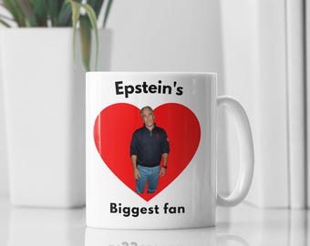 Epstein’s Biggest Fan Parody Mug – Dark Humor Satirical Coffee Cup, Novelty Ceramic Mug, Epstein Island, Funny Mug, Shock Humor Parody Mug
