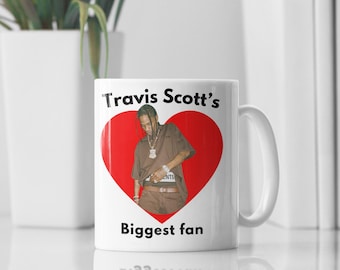 Travis Scott Biggest Fan Mug, Travis Scott Coffee Mug, Travis Scott Fan Gift, Rap Music Mug, Hip Hop Mug, Travis Scott Merch, Celebrity Gift