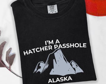 I'm a Hatcher Passhole Shirt, Adventure Alaska Wear Tee, Balin Miller Memorial T-Shirt