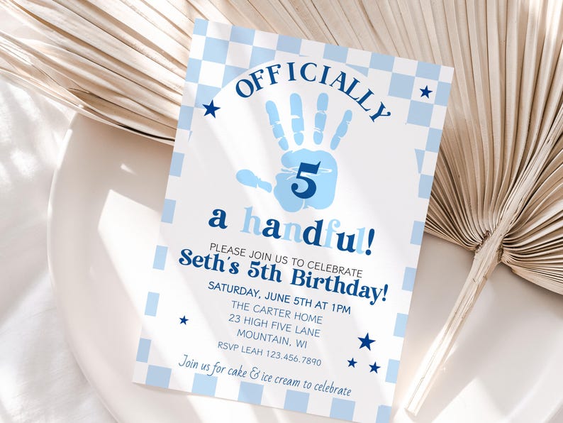 May include: A blue and white birthday invitation with the text "OFFICIALLY 5 a handful!" and "Seth's 5th Birthday!" The invitation has a checkered border and star accents. Includes date, time, and location.