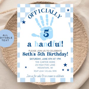 May include: A blue and white birthday invitation with the text "Officially 5 a handful!" and "Seth's 5th Birthday!" The invitation features a handprint graphic and star accents. The words "All Editable Text" are also included.