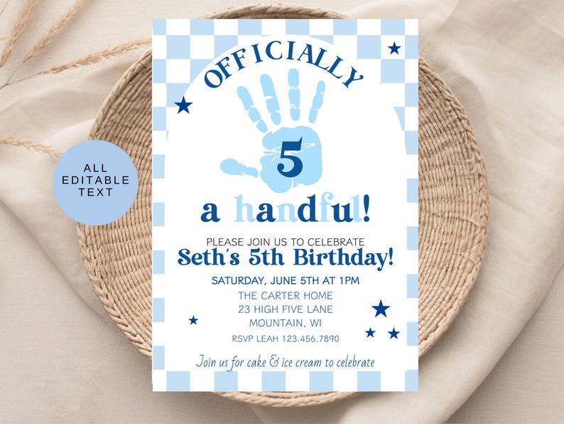 May include: A blue and white birthday invitation with the text "Officially 5 a handful!" and "Seth's 5th Birthday!" The invitation features a handprint graphic and star accents. The words "All Editable Text" are also included.