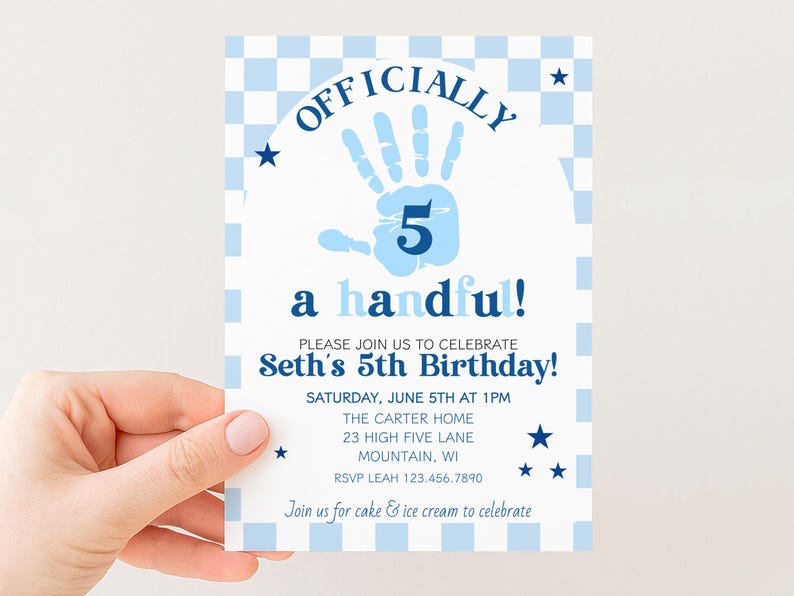 May include: A light blue and white birthday invitation with the text "OFFICIALLY 5 a handful!" and "Seth's 5th Birthday!". The invitation has a handprint graphic and star accents. The invitation is held by a hand.