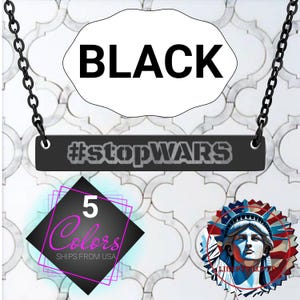 May include: A black necklace with a bar pendant engraved with "#stopWARS". The necklace is suspended from a chain. The image also includes the word "BLACK" in a white cloud-shaped text box, and a graphic with the text "5 Colors".