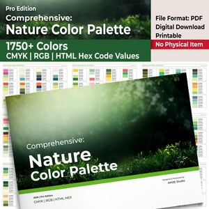 May include: A digital download printable PDF titled Comprehensive: Nature Color Palette Pro Edition. It features 1750+ colors with CMYK, RGB, and HTML hex code values. The document displays various color swatches against a green forest background.