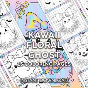 May include: A set of 15 colouring pages with Kawaii Floral Ghost designs. The pages show black and white line drawings of cute ghosts with floral details and bows. The text "KAWAII FLORAL GHOST" and "15 COLORING PAGES" are visible.