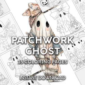 May include: A collection of 15 coloring pages featuring whimsical patchwork ghosts in various outfits and poses. The central image showcases a detailed, colorized ghost with a floral bow and layered clothing. Text reads "Patchwork Ghost" and "Instant Download."