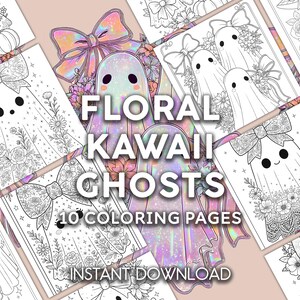 May include: A set of 10 colouring pages featuring floral kawaii ghosts. The pages are black and white line drawings of ghosts with bows and floral accents. The text "FLORAL KAWAI GHOSTS" and "INSTANT DOWNLOAD" are visible.