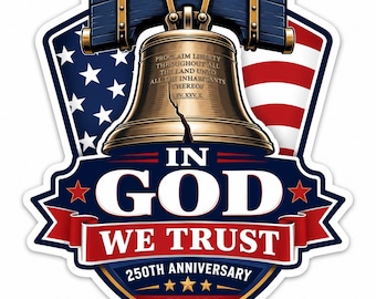 In God We Trust Liberty Bell 250th Anniversary Decal, Patriotic Vinyl Sticker