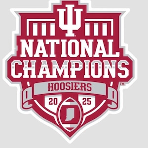May include: A maroon and white graphic with the words "NATIONAL CHAMPIONS HOOSIERS" and the years "20" and "25". The graphic is in the shape of a shield with a football and the state of Indiana.