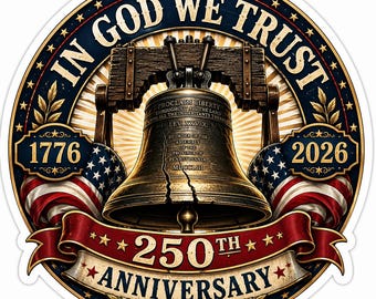 250th Anniversary Liberty Bell Sticker: In God We Trust USA Vinyl Decal