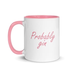 May include: White ceramic mug with a pink interior and handle. The mug features the phrase "Probably gin" in a cursive, pink font. A simple, yet stylish design for a beverage container.