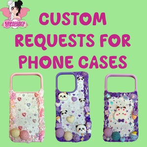 May include: Three custom phone cases with decorative elements. The cases are pink, purple, and lavender, with various embellishments including ice cream cones, hearts, and panda bears. The text "CUSTOM REQUESTS FOR PHONE CASES" is displayed.