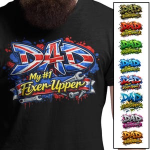 May include: Black t-shirt with a graphic design featuring the word "DAD" in a Union Jack style, with "My #1 Fixer-Upper" below. The design includes wrenches and screws. Additional designs are shown on the right.