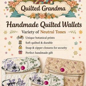 May include: Three quilted fabric wallets featuring floral patterns in neutral tones. Each wallet includes a front zipper pocket, a flap with a pink snap closure, and quilted stitching. The text reads Quilted Grandma, Handmade Quilted Wallets, Variety of Neutral Tones, Unique botanical prints, Soft quilted & durable, Snap & zipper closures for security, Perfect handmade gift, and thequiltedgrandma.etsy.com.