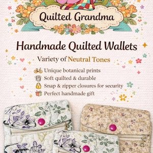 May include: Handmade quilted wallets with unique botanical prints in neutral tones. The wallets feature snap and zipper closures and are soft, quilted, and durable. The image includes the text "Quilted Grandma" and "Shop Now".
