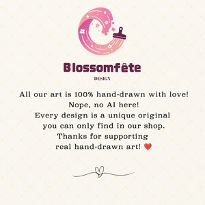 May include: A graphic with the text "Blossomf&ecirc;te DESIGN" and the statement "All our art is 100% hand-drawn with love!" The image also states "Nope, no AI here!" and "Every design is a unique original you can only find in our shop."