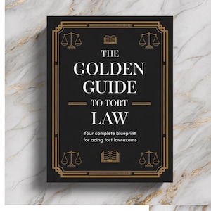 May include: A hardcover book titled "The Golden Guide to Tort Law" with gold accents and text. The cover features scales of justice and a book icon. The subtitle reads, "Your complete blueprint for acing tort law exams."