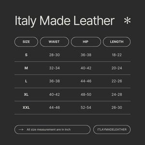 May include: A size chart for Italy Made Leather products, with measurements in inches. The chart includes sizes S to XXL, listing waist, hip, and length measurements for each size. The text "Italy Made Leather" is at the top.
