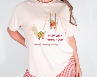 Playful Pediatric Therapy T-Shirt | Play with Your Food Shirt | Feeding Therapist | Gift for SLP | Shirts for OT | Comfort Colors Tee
