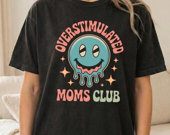 Comfort Colors Overstimulated Moms Club Shirt, Mama Birthday T-Shirt, Comfort Colors Mom Shirt, Funny Mama Shirt, Mother Day Gift