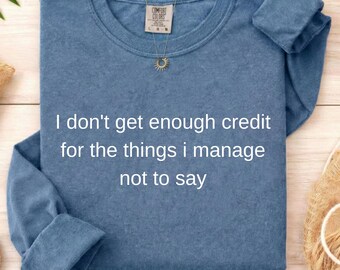 No recibo suficiente crédito por las cosas que logro no decir, Camiseta Sarcástica, Camiseta de Humor Adulto, Camiseta de Persona Habladora