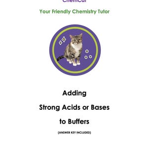 Può includere: Una risorsa educativa bianca intitolata "Adding Strong Acids or Bases to Buffers" con un'illustrazione di un gatto in un cerchio viola. Il testo "ChemCat, Your Friendly Chemistry Tutor" è in alto. Include una chiave di risposta.