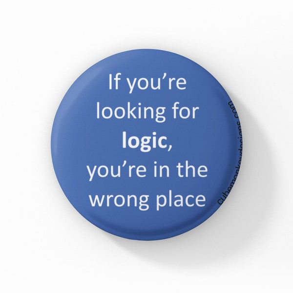 If you're looking for logic 1.5 Inch Pinback Button