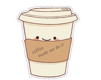 Coffee Made Me Do It Vinyl Sticker, Cute Sticker, Tumbler Sticker, Laptop Sticker, Car Sticker