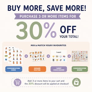 May include: A promotional graphic featuring communication tools including communication cards, a shower routine chart, an I want choice board, and a communication board. The text reads BUY MORE, SAVE MORE, PURCHASE 3 OR MORE ITEMS FOR 30% OFF YOUR TOTAL.