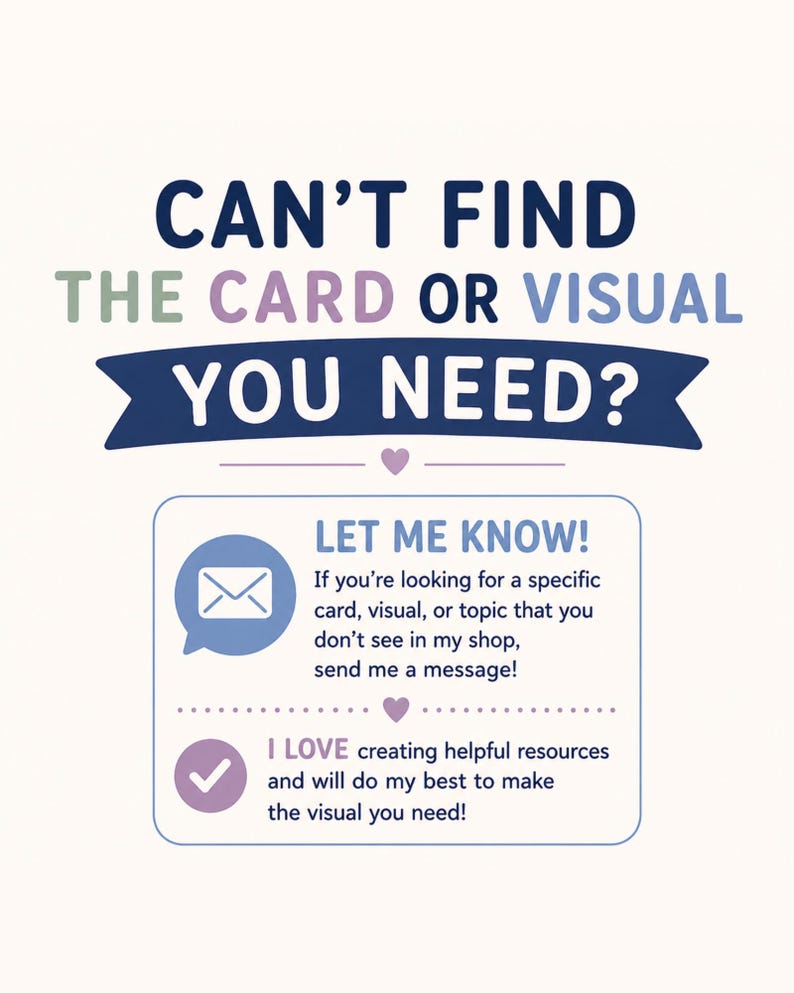 May include: A rectangular sign with the text CAN'T FIND THE CARD OR VISUAL YOU NEED? in dark blue, purple, and green. Below, a box contains an envelope icon, a checkmark icon, and text inviting customers to send a message for custom requests.