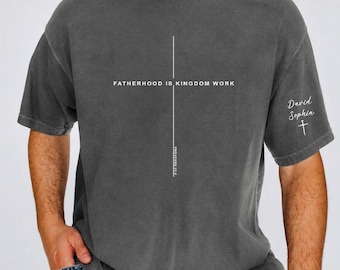 Comfort Colors Fatherhood is Kingdom Work Personalized Shirt, Father's Day Shirt, Christian Dad Shirt, First Time Dad T-Shirt, Cool Dad Tee