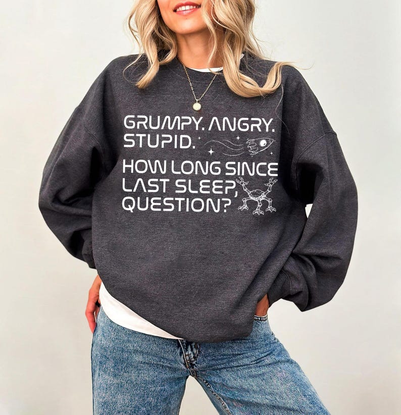 Grumpy Rocky Quote T-Shirt, Project Hail Mary Rocky Inspired Sci Fi Shirt, Bookish Sci Fi Fan Sweatshirt
