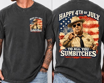 Comfort Colors Smokey And The Bandit Happy 4th Of July To All You Sumbitches T-shirt