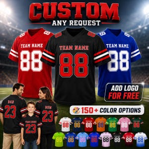 May include: Three football jerseys in red, black, and blue with white numbers 88 and text CUSTOM ANY REQUEST. Below, a family wears black jerseys with number 23. Includes text ADD LOGO FOR FREE and 150+ COLOR OPTIONS with a grid of jerseys.