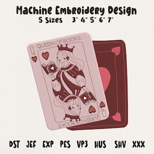 May include: Machine embroidery design featuring a playing card with a queen illustration, the text "QUEEN OF BOOKS", and the sizes 3", 4", 5", 6", and 7". The card is light pink with dark red accents. The design includes the file types DST, JEF, EXP, PES, VP3, HUS, SHV, and XXX.