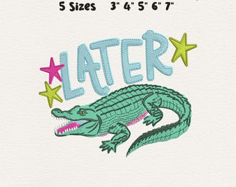 Later Alligator Embroidery Design, Funny Crocodile Quote, Cute Gator Embroidery File, Animal Machine Embroidery