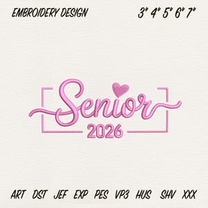 May include: Pink embroidery design with the word "Senior" and the year "2026" inside a rectangular frame. The design includes a heart above the word "Senior". The text "EMBROIDERY DESIGN" is at the top, with size options from 3" to 7".