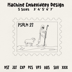 May include: Machine embroidery design featuring a line drawing of a shepherd with a staff and a sheep, with the text "PSALM 23" inside a postage stamp border. Available in 5 sizes: 3", 4", 5", 6", and 7".